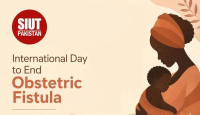 SIUT marks World Obstetric Fistula Day, calls for stronger maternal healthcare
